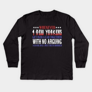 Whenever 4 New Yorkers Get Into A Cab Together With No Arguing A Bank Has Just Been Robbed Kids Long Sleeve T-Shirt